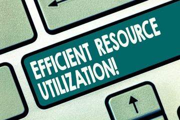 Word writing text Efficient Resource Utilization. Business concept for Maximizing the effectiveness and productivity Keyboard key Intention to create computer message pressing keypad idea