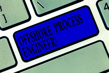 Text sign showing Offshore Process Engineer. Conceptual photo Responsible for oil and gas exploration processes Keyboard key Intention to create computer message pressing keypad idea