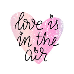 Love is in the air lettering poster with watercolor textured heart on the background. Saint Valentine day poster. EPS 10