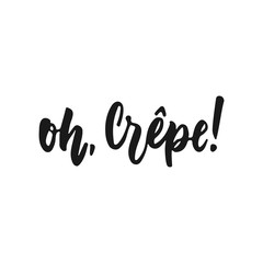 Lamas personalizadas para cocina con tu foto Oh, Crepe - hand drawn positive lettering phrase about kitchen isolated on the white background. Fun brush ink vector quote for cooking banners, greeting card, poster design.