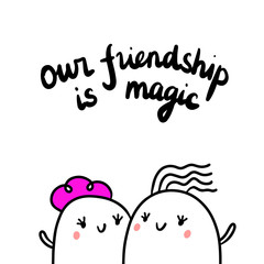 Our friendship ismagic hand drawn illustration with cute marshmallows