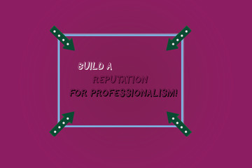 Word writing text Build A Reputation For Professionalism. Business concept for Be professional in what you do Square Outline with Corner Arrows Pointing Inwards on Color Background