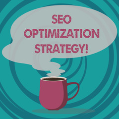 Writing note showing Seo Optimization Strategy. Business photo showcasing process of organizing a website s is content Mug of Hot Coffee with Blank Color Speech Bubble Steam icon