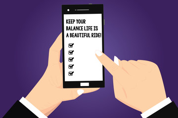 Conceptual hand writing showing Keep Your Balance Life Is A Beautiful Ride. Business photo text Combination of work and leisure Hu analysis Hands Holding Pointing Smartphone Blank Color Screen