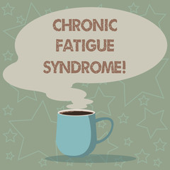 Conceptual hand writing showing Chronic Fatigue Syndrome. Business photo showcasing debilitating disorder described by extreme fatigue Mug of Hot Coffee with Blank Color Speech Bubble Steam icon