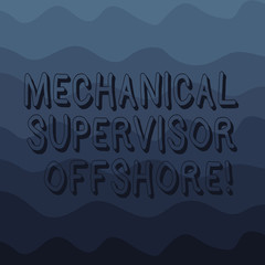 Handwriting text writing Mechanical Supervisor Offshore. Concept meaning oversee the repair and installation work Wave photo Multi Toned Color Copy Space for Poster Advertisement Cards