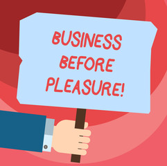 Word writing text Business Before Pleasure. Business concept for work is more important than entertainment Hu analysis Hand Holding Blank Colored Placard with Stick photo Text Space