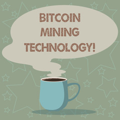 Conceptual hand writing showing Bitcoin Mining Technology. Business photo showcasing trades processing in the digital currency system Mug of Hot Coffee with Blank Color Speech Bubble Steam icon