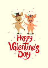 Happy Valentine's Day card with two very cute dancing pigs. He and she are in love. Valentine in the year 2019 pig. Vector illustration with cartoon piglets and handwritten inscription.

