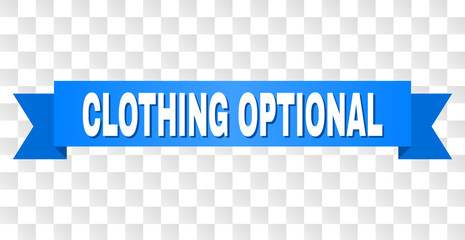 CLOTHING OPTIONAL text on a ribbon. Designed with white caption and blue stripe. Vector banner with CLOTHING OPTIONAL tag on a transparent background.