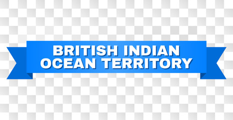 BRITISH INDIAN OCEAN TERRITORY text on a ribbon. Designed with white title and blue tape. Vector banner with BRITISH INDIAN OCEAN TERRITORY tag on a transparent background.