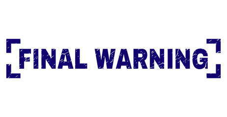 FINAL WARNING tag seal print with corroded texture. Text tag is placed inside corners. Blue vector rubber print of FINAL WARNING with dirty texture.