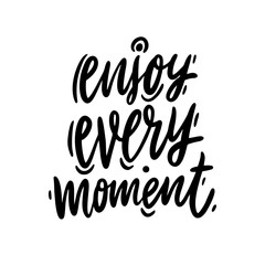 Enjoy every moment hand drawn vector lettering phrase. Black ink. Isolated on white background.