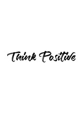 Think Positive quote print with handwriting in vector. 