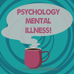 Writing note showing Psychology Mental Illness. Business photo showcasing Psychiatric disorder Mental health condition Mug of Hot Coffee with Blank Color Speech Bubble Steam icon