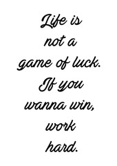 Life is not a game of luck.If you wanna win, work hard quote print in vector.Lettering quotes motivation for life and happiness.