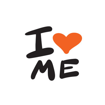 I love me. Funny hand drawn quote with illustration of heart. Vector design.