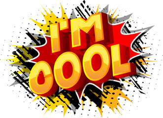 I'm Cool - Vector illustrated comic book style phrase on abstract background.