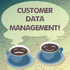 Conceptual hand writing showing Customer Data Management. Business photo text Keep track and analysisage customers information Cup Saucer for His and Hers Coffee Face icon with Steam