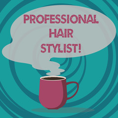 Writing note showing Professional Hair Stylist. Business photo showcasing A demonstrating whose occupation is to cut or style hair Mug of Hot Coffee with Blank Color Speech Bubble Steam icon