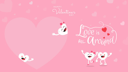 Valentines day background with couple cute heart cartoon character with calligraphy Love is all around. Vector illustration. Wallpaper, flyers, invitation, posters, brochure, banners.