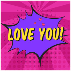 Bright contrast pink comic speech bubble with LOVE YOU text. Purple outline balloon with dotted halftone shadow and stripes in pop art style for St. Valentines advertisement text, web design, flyer