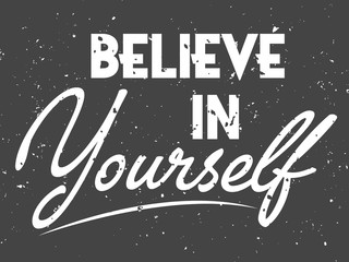 Believe in yourself black and white hand lettering font inscription positive typography poster. Quote, motivation and inspiration conceptual phrase, modern calligraphy vector illustration