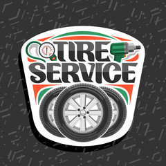 Vector logo for Tire Service, white signboard with 3 tires on alloy discs, illustration of professional pneumatic manometer and air impact wrench, sign with original lettering for words tire service.