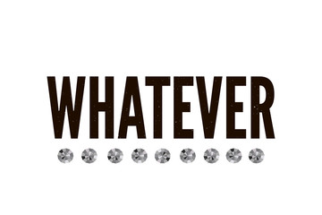 slogan Whatever phrase graphic vector Print Fashion lettering calligraphy
