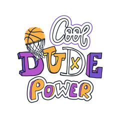 Bright modern print design for basketball. Cool dude, power, slogan. Typographic print poster for boy, handwritten inscription.
