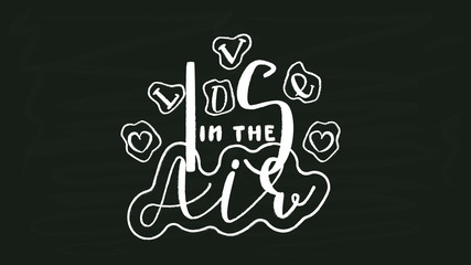 Love is in the Air - White Chalk Hand Drawn Lettering on Black Chalkboard Template. Vector Illustration Quote. Handwritten Inscription Phrase for Valentine Day Greeting Card Design, Celebration.