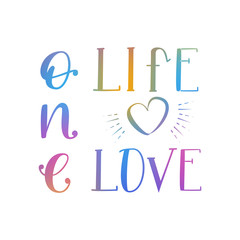 One Life Love- Rainbow Colorful Isolated on White Background Hand Drawn Lettering. Vector Illustration Quote. Handwritten Inscription Phrase for Valentine Day Greeting Card Design, Celebration.