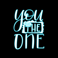 You are the One - Blue Neon Light Hand Drawn Lettering on Black Background. Vector Illustration Quote. Handwritten Inscription Phrase for Valentine Day Greeting Card Design, Celebration.