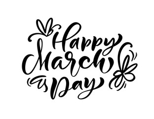 Calligraphy phrase Happy March Day. Vector Hand Drawn lettering. Isolated woman illustration. For Holiday sketch doodle Design card