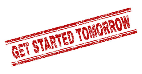 GET STARTED TOMORROW seal print with grunge texture. Red vector rubber print of GET STARTED TOMORROW title with dust texture. Text title is placed between double parallel lines.