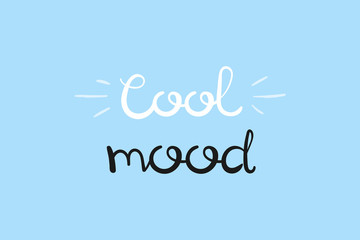 Cool mood, handwriting lettering. Typography slogan for t shirt printing, graphic design