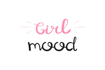 Girl mood, handwriting lettering. Typography slogan for t shirt printing, graphic design