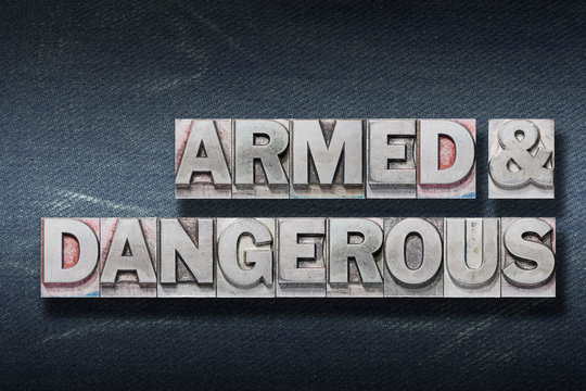 armed and dangerous den