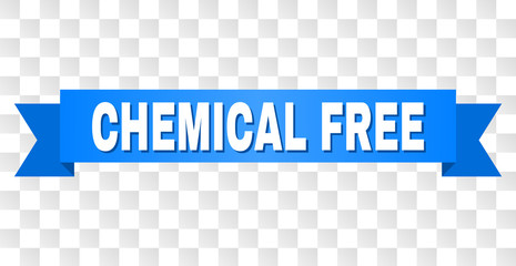 CHEMICAL FREE text on a ribbon. Designed with white title and blue tape. Vector banner with CHEMICAL FREE tag on a transparent background.