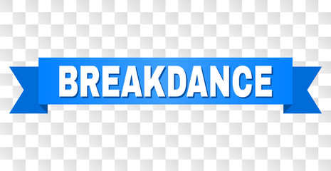 BREAKDANCE text on a ribbon. Designed with white title and blue stripe. Vector banner with BREAKDANCE tag on a transparent background.