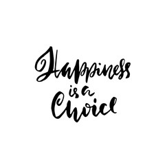 Happiness is a choice. Hand drawn brush lettering. Modern calligraphy. Ink vector illustration.