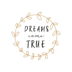 Vector lettering card. Dreams come true text
