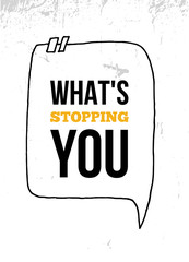 What's stopping you Inspirational quote, wall art poster design. Start business concept.