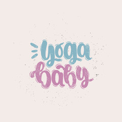 Vector hand drawn illustration. Lettering phrases This is yoga baby. Idea for poster, postcard.