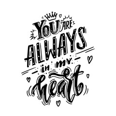 You are always in my heart. Romantic qoute for greeting cards, holiday invitations etc.