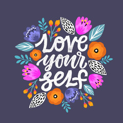 Modern Brush Calligraphy, Love yourself Hand Lettering Quote.Woman motivational slogan. Inscription for t shirts, posters, cards. Floral digital sketch style design.