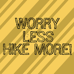 Writing note showing Worry Less Hike More. Business photo showcasing Leisure activity relax and exercise recreation Diagonal Repeat Lines MultiTone Blank Space for Poster Wallpaper Cards