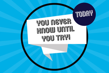 Handwriting text You Never Know Until You Try. Concept meaning Trying is the best way to discover things Folded 3D Ribbon Strip inside Circle Loop on Halftone Sunburst photo