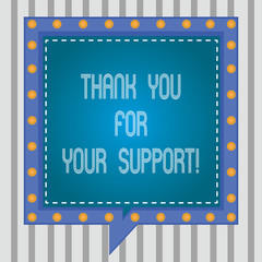 Text sign showing Thank You For Your Support. Conceptual photo Appreciation Be grateful for help given Square Speech Bubbles Inside Another with Broken Lines Circles as Borders