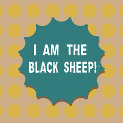Word writing text I Am The Black Sheep. Business concept for Different from others original unique in a group Blank Seal with Shadow for Label Emblem Monogram Stamp Symbol Best Quality